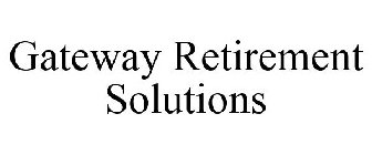 GATEWAY RETIREMENT SOLUTIONS