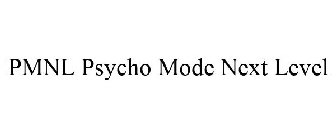 PMNL PSYCHO MODE NEXT LEVEL