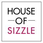 HOUSE OF SIZZLE