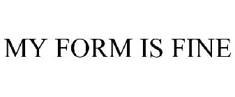 MY FORM IS FINE