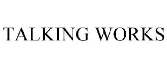 TALKING WORKS