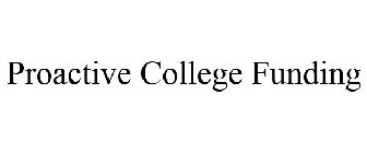 PROACTIVE COLLEGE FUNDING