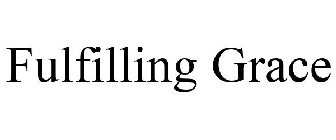 FULFILLING GRACE