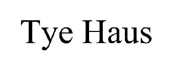 TYE HAUS