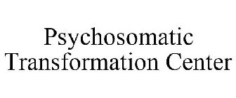 PSYCHOSOMATIC TRANSFORMATION CENTER