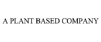 A PLANT BASED COMPANY