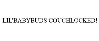 LIL'BABYBUDS COUCHLOCKED!