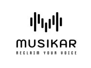 MUSIKAR RECLAIM YOUR VOICE