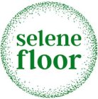 SELENE FLOOR