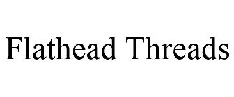FLATHEAD THREADS