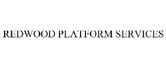 REDWOOD PLATFORM SERVICES