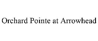 ORCHARD POINTE AT ARROWHEAD