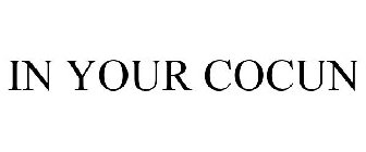 IN YOUR COCUN