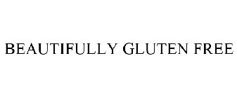 BEAUTIFULLY GLUTEN FREE
