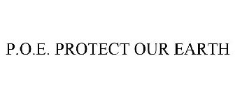 P.O.E. PROTECT OUR EARTH