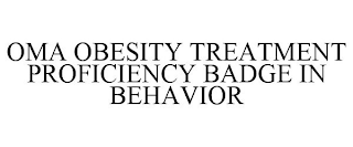 OMA OBESITY TREATMENT PROFICIENCY BADGE IN BEHAVIOR