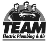 TEAM ELECTRIC PLUMBING & AIR