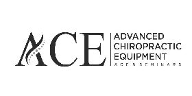 ACE ADVANCED CHIROPRACTIC EQUIPMENT ACE& SEMINARS