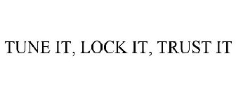 TUNE IT. LOCK IT. TRUST IT.