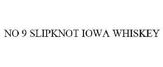 NO 9 SLIPKNOT IOWA WHISKEY