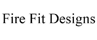 FIRE FIT DESIGNS