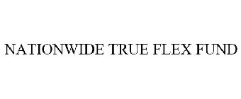 NATIONWIDE TRUE FLEX FUND