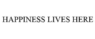 HAPPINESS LIVES HERE