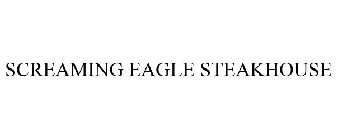 SCREAMING EAGLE STEAKHOUSE