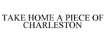 TAKE HOME A PIECE OF CHARLESTON