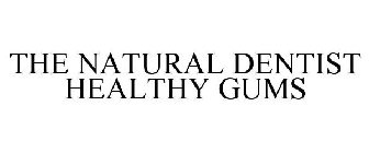 THE NATURAL DENTIST HEALTHY GUMS