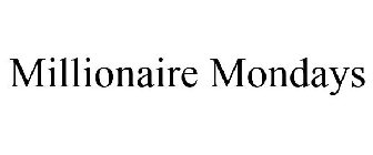 MILLIONAIRE MONDAYS