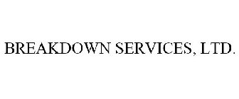 BREAKDOWN SERVICES, LTD.