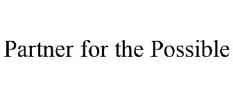 PARTNER FOR THE POSSIBLE