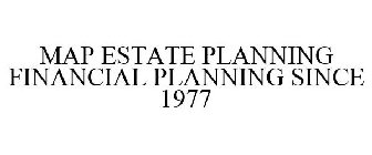 MAP ESTATE PLANNING FINANCIAL PLANNING SINCE 1977