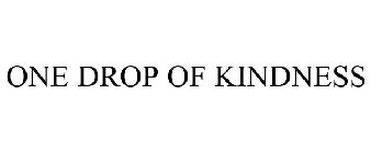 ONE DROP OF KINDNESS