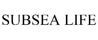 SUBSEA LIFE