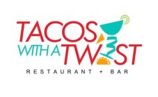 TACOS WITH A TWIST RESTAURANT + BAR