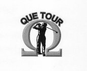 QUE TOUR