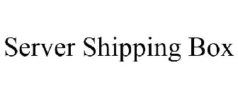 SERVER SHIPPING BOX