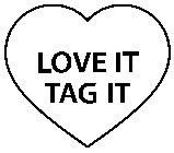 LOVE IT TAG IT