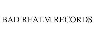 BAD REALM RECORDS