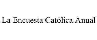 LA ENCUESTA CATÓLICA ANUAL