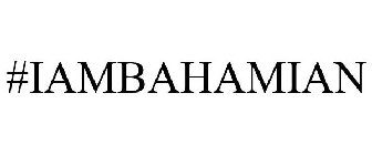 #IAMBAHAMIAN