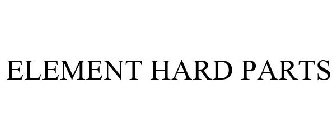 ELEMENT HARD PARTS