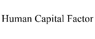 HUMAN CAPITAL FACTOR