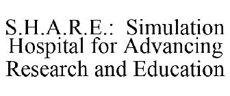 S.H.A.R.E. SIMULATION HOSPITAL ADVANCING RESEARCH AND EDUCATION