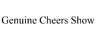 GENUINE CHEERS SHOW