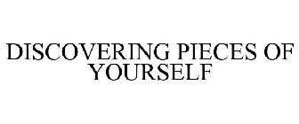DISCOVERING PIECES OF YOURSELF