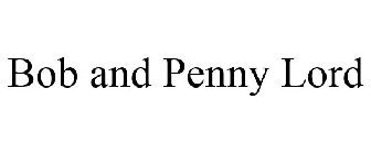 BOB AND PENNY LORD
