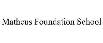 MATHEUS FOUNDATION SCHOOL